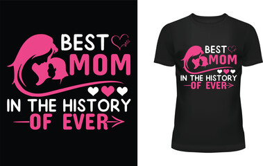 Best mom in the history of ever t-shirt design