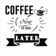 Coffee now wine later