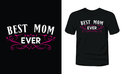 Best mom ever mothers day t-shirt