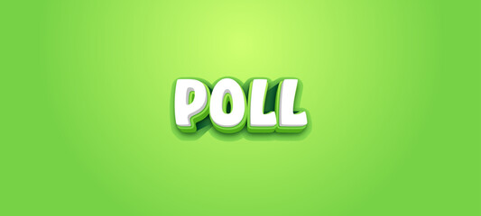 POLL - Vector typography with 3d effect on green background
