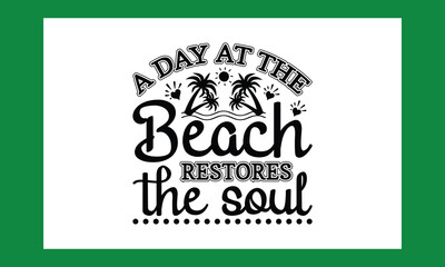 A Day At The Beach Restores The Soul T Shirt File Design 