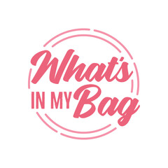 What's In My Bag Text, Social Media Video Text, Graphic Template, Bag Tour, Vector Illustration Background