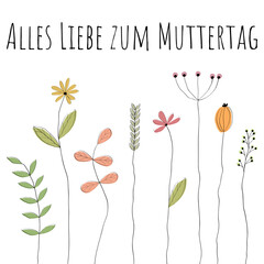 Alles Liebe zum Muttertag - Schriftzug in deutscher Sprache. Grußkarte mit gezeichneten Gräsern und Blumen.
