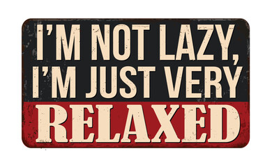 I'm not lazy i'm just very relaxed vintage rusty metal sign
