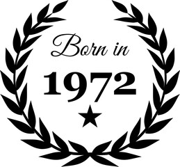 Born in 1972 Vector Text with Laurel Wreath Decorations