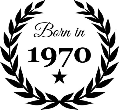 Born in 1970 Vector Text with Laurel Wreath Decorations