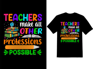 Teachers make all other professions possible t-shirt design, mom quotes, mothers Day quotes for t-shirts, cards, frame artwork, phone cases, bags, mugs, stickers, tumblers, print, etc