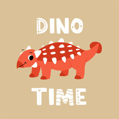 Hand drawn cartoon ankylosaurus. Cute dino with the phrase dino time. Print for a poster, greeting card or t shirt