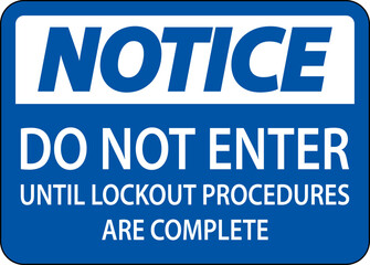 Notice Do Not Enter Until Lockout Procedures Are Complete Sign