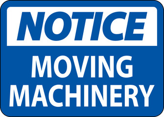 Notice Moving Machinery Sign On White Background