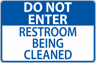 Do Not Enter Restroom Being Cleaned Sign