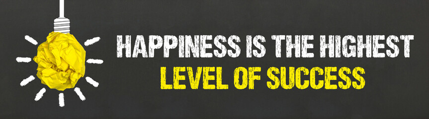 Happiness is the highest level of success	