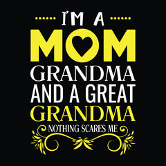 I'm a mom grandma and a great grandma nothing scares me Wife mother coffee lover Mother's day shirt print template, typography design for mom mommy mama