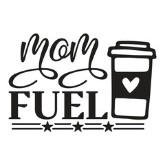 Mom fuel Mother's day shirt print template, typography design for mom mommy mama daughter grandma girl women aunt mom life child best mom adorable shirt