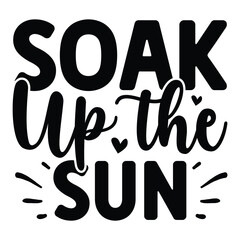 Soak Up the Sun SVG  T shirt design Vector File