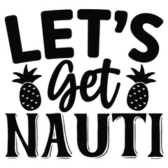 Let’s Get Nauti SVG  T shirt design Vector File