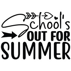 School's out for Summer- SVG  T shirt design Vector File