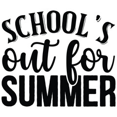 School's out for Summer- SVG  T shirt design Vector File