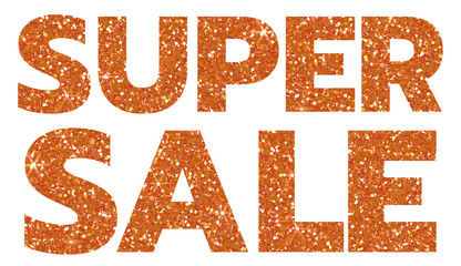 Orange glitter text super sale.SUPER SALE. Design for decorating, background, wallpaper, illustration.