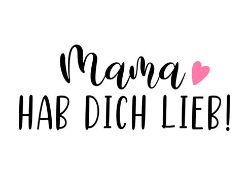 Hand sketched "Mama ich hab dich lieb" phrase in German. Translated "Mama i love you". Drawn Lettering for postcard, invitation, poster