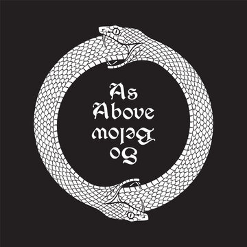 An ouroboros or uroboros serpents consuming each other. Inscription is a maxim in hermeticism and sacred geometry. As above, so below. Tattoo, poster or print design vector illustration