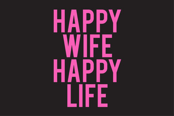 Happy Wife Happy Life T-Shirt Design