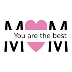 YOU ARE THE BEST MOM