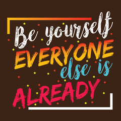 Be yourself everyone else is already taken poster design