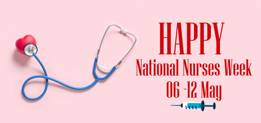Obraz na płótnie Canvas Stethoscope, heart and text HAPPY NATIONAL NURSES WEEK on pink background