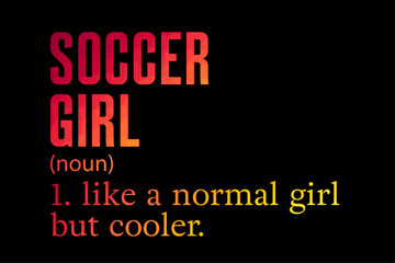Fototapeta na wymiar Soccer Girl Definition T-Shirt Design