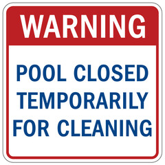 Pool closed sign and labels pool closed temporarily for cleaning