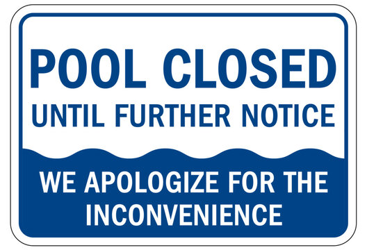Pool closed sign and labels pool closed until further notice. We apologize for the inconvenience