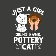 I just a girl who love pottery cat t shirt design vector,
Pottery,Ceramic Retro, Pottering, Pottery Maker,Ceramic Artist, Pottery Teacher,