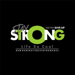 stay strong never give up life so cool