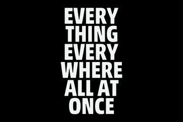 Fototapeta premium Every Thing Every Where All At Once T-Shirt Design