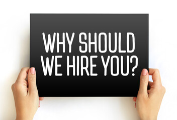 Why Should We Hire You? text on card, concept background