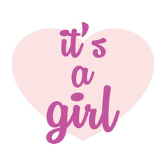 Anuncio de llegada de bebé niña. Letras mensaje it's a girl en texto manuscrito con corazón color rosa para su uso en invitaciones y tarjetas