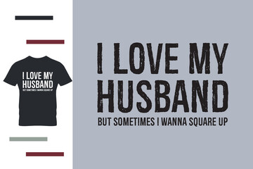  i love my husband t shirt design