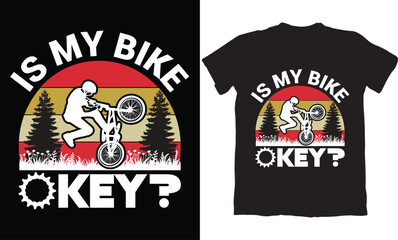 IS MY BIKE KEY?-BMX BIKE T-SHIRT DESIGN GRAPHIC