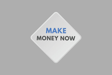 Make Money Now text Button. Make Money Now Sign Icon Label Sticker Web Buttons