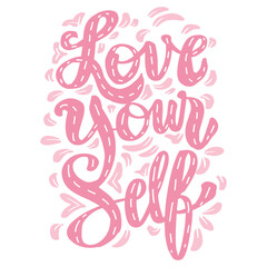 Love yourself, hand lettering. Poster quotes.