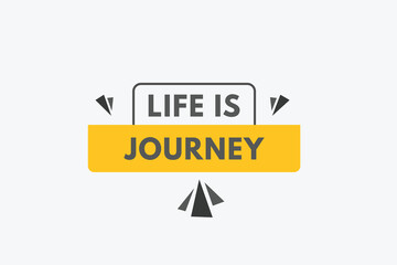 Life is Journey text Button. Life is Journey Sign Icon Label Sticker Web Buttons