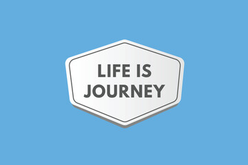 Life is Journey text Button. Life is Journey Sign Icon Label Sticker Web Buttons