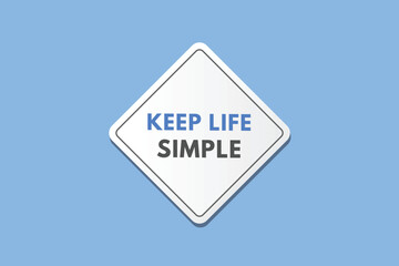 Keep Life Simple text Button. Keep Life Simple Sign Icon Label Sticker Web Buttons