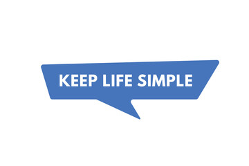 Keep Life Simple text Button. Keep Life Simple Sign Icon Label Sticker Web Buttons
