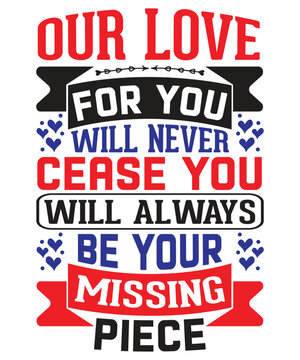 Our love for you will never cease you will always be your missing piece, land of the free because of the brave svg,forever in our hearts svg,loved beyond svg,svg file cricut, digital download