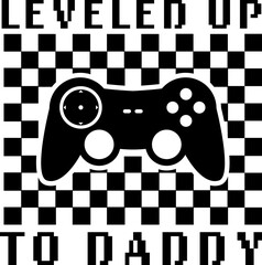 Leveled up to daddy vector design for shirt,Lettering text print for cricut,Design for shirt.	
