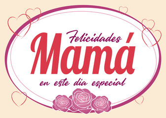 Happy mothers day, felicidades mama