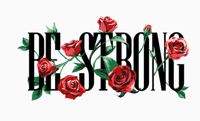 be strong slogan with red roses graphic vector illustration - obrazy, fototapety, plakaty