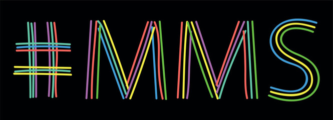 MMS Hashtag. Isolate neon doodle lettering text from multi-colored curved neon lines like from a felt-tip pen, pensil. Hashtag #MMS for banner, t-shirts, mobile apps, typography, Adult resources